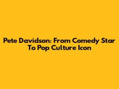 Pete Davidson: From Comedy Star To Pop Culture Icon
