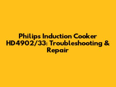 Philips Induction Cooker HD4902/33: Troubleshooting & Repair