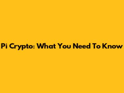 Pi Crypto: What You Need To Know