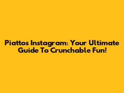 Piattos Instagram: Your Ultimate Guide To Crunchable Fun!