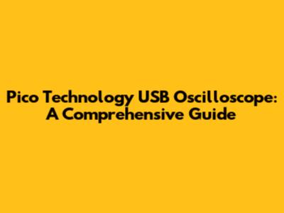 Pico Technology USB Oscilloscope: A Comprehensive Guide
