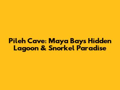 Pileh Cave: Maya Bay's Hidden Lagoon & Snorkel Paradise