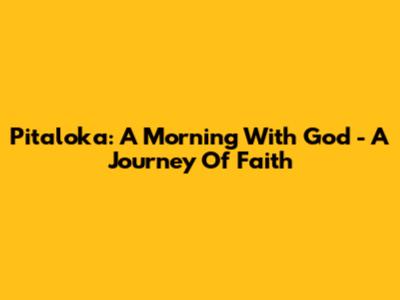 Pitaloka: A Morning With God - A Journey Of Faith