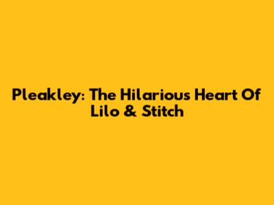 Pleakley: The Hilarious Heart Of Lilo & Stitch