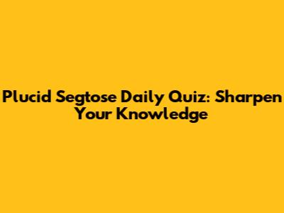 Plucid Segtose Daily Quiz: Sharpen Your Knowledge