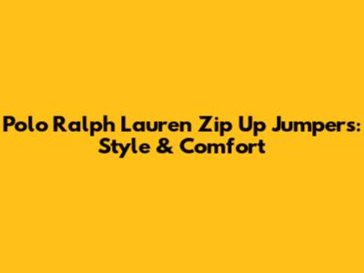Polo Ralph Lauren Zip Up Jumpers: Style & Comfort