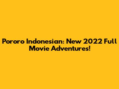 Pororo Indonesian: New 2022 Full Movie Adventures!