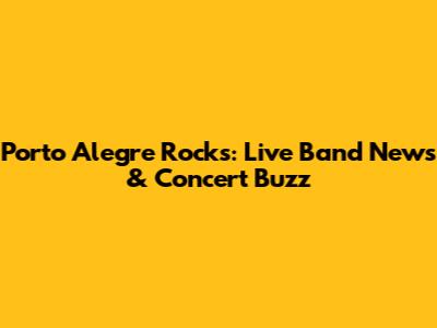 Porto Alegre Rocks: Live Band News & Concert Buzz