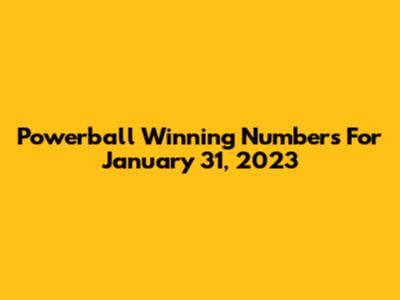 Powerball Winning Numbers For January 31, 2023