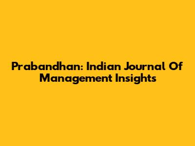 Prabandhan: Indian Journal Of Management Insights
