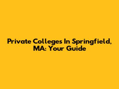 Private Colleges In Springfield, MA: Your Guide