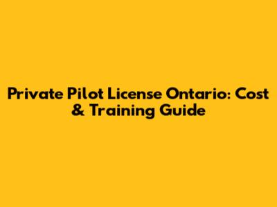 Private Pilot License Ontario: Cost & Training Guide