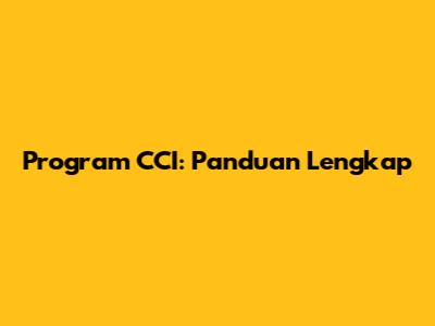 Program CCI: Panduan Lengkap