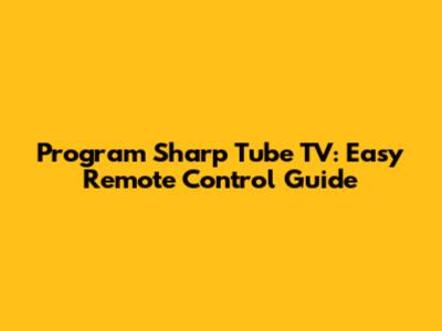 Program Sharp Tube TV: Easy Remote Control Guide