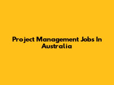 Project Management Jobs In Australia