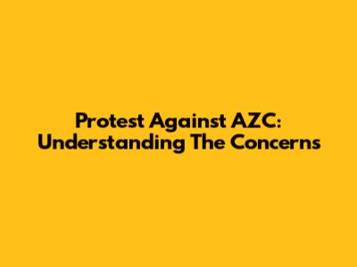 Protest Against AZC: Understanding The Concerns