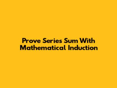 Prove Series Sum With Mathematical Induction