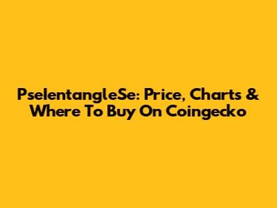 PseIentangleSe: Price, Charts & Where To Buy On Coingecko