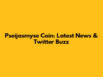 Pseijasmyse Coin: Latest News & Twitter Buzz