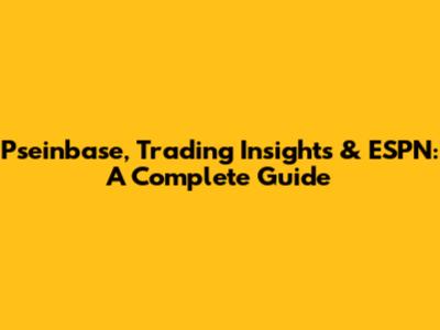 Pseinbase, Trading Insights & ESPN: A Complete Guide