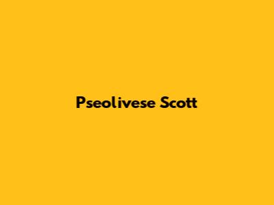 Pseolivese Scott