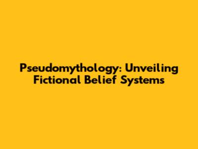 Pseudomythology: Unveiling Fictional Belief Systems