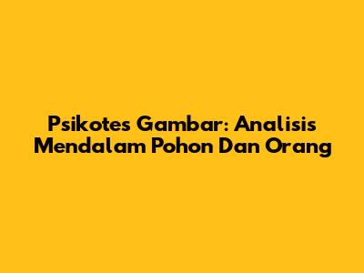 Psikotes Gambar: Analisis Mendalam Pohon Dan Orang