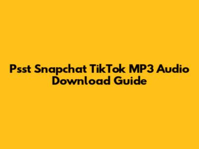 Psst Snapchat TikTok MP3 Audio Download Guide
