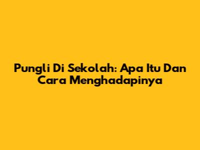 Pungli Di Sekolah: Apa Itu Dan Cara Menghadapinya