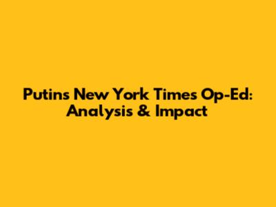 Putin's New York Times Op-Ed: Analysis & Impact