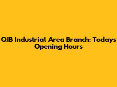 QIB Industrial Area Branch: Today's Opening Hours