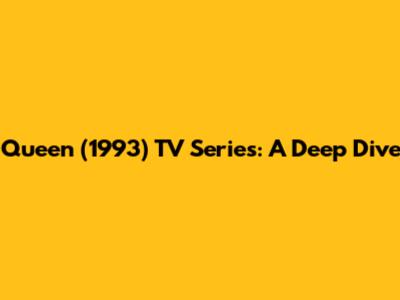Queen (1993) TV Series: A Deep Dive
