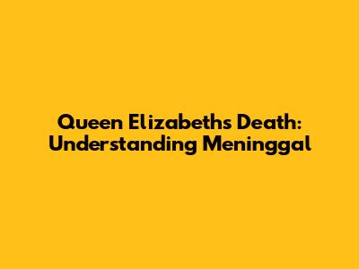 Queen Elizabeth's Death: Understanding 'Meninggal'