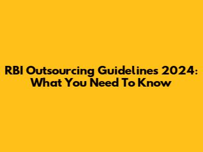 RBI Outsourcing Guidelines 2024: What You Need To Know