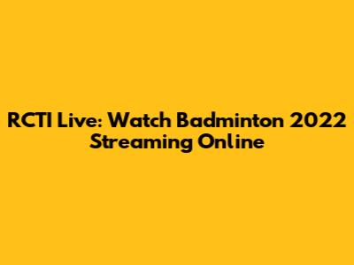 RCTI Live: Watch Badminton 2022 Streaming Online