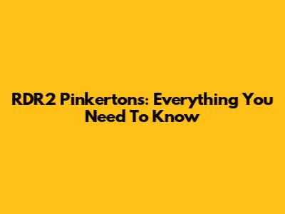 RDR2 Pinkertons: Everything You Need To Know