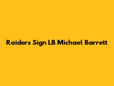 Raiders Sign LB Michael Barrett
