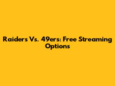 Raiders Vs. 49ers: Free Streaming Options