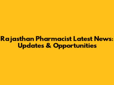 Rajasthan Pharmacist Latest News: Updates & Opportunities