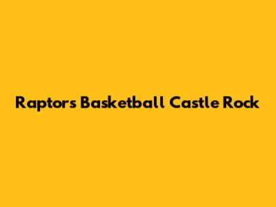 Raptors Basketball Castle Rock