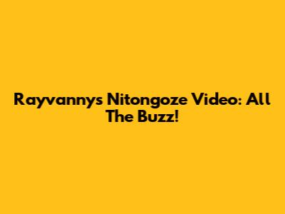 Rayvanny's Nitongoze Video: All The Buzz!
