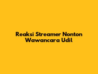 Reaksi Streamer Nonton Wawancara Udil