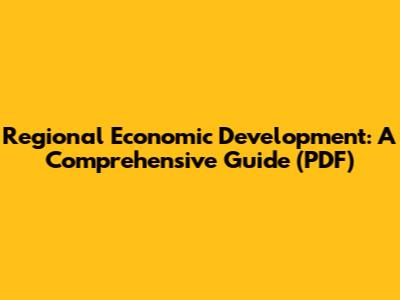 Regional Economic Development: A Comprehensive Guide (PDF)