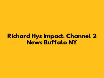 Richard Hy's Impact: Channel 2 News Buffalo NY