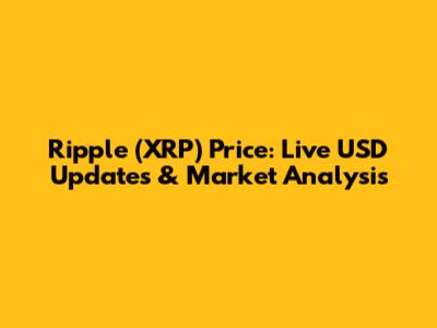 Ripple (XRP) Price: Live USD Updates & Market Analysis