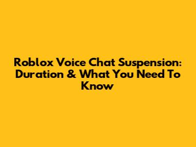 Roblox Voice Chat Suspension: Duration & What You Need To Know