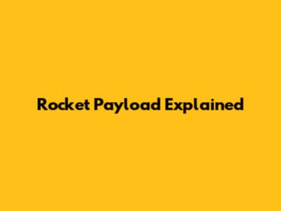 Rocket Payload Explained