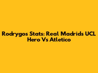 Rodrygo's Stats: Real Madrid's UCL Hero Vs Atletico