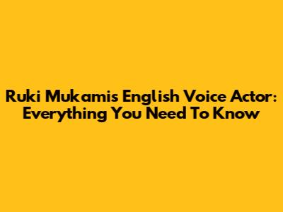Ruki Mukami's English Voice Actor: Everything You Need To Know