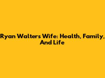 Ryan Walters' Wife: Health, Family, And Life